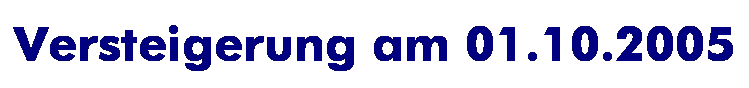 Textfeld: Versteigerung am 01.10.2005
