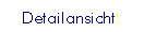 Textfeld: Detailansichtt
